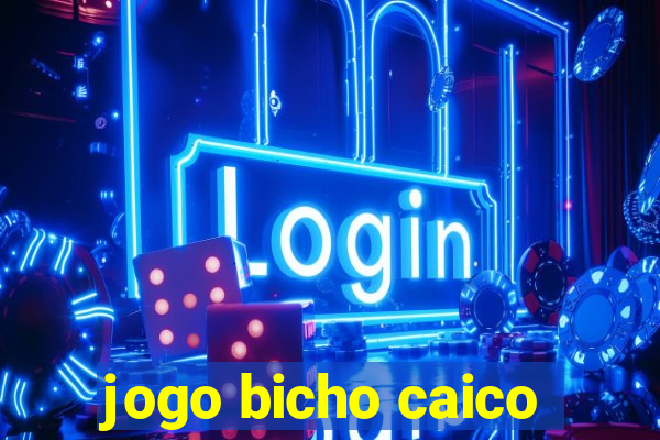 jogo bicho caico